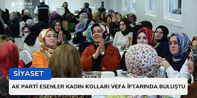 Ak Parti Esenler Kadın Kolları Vafa İftarında Buluştu 