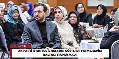 AK Parti İstanbul İl Vefasını Gösterdi! Fatma Sevim Baltacı’yı Unutmadı