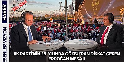 AK Parti’nin 25. Yılında Göksu’dan Dikkat Çeken Erdoğan Mesajı