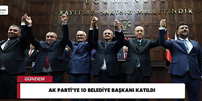 AK Parti'ye 10 belediye başkanı katıldı