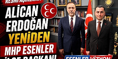 ALİCAN ERDOĞAN YENİDEN MHP ESENLER İLÇE BAŞKANI