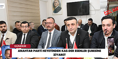 Anahtar Parti Heyetinden Kas-Der Esenler Şubesine Ziyaret