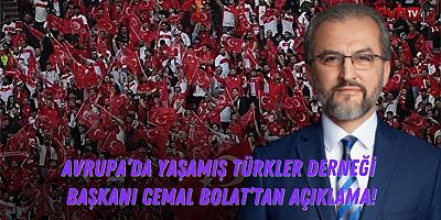 Avrupa'da Yaşamış Türkler Derneği Başkanı Cemal Bolat'tan Açıklama 