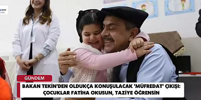 Bakan Tekin'den oldukça konuşulacak 'müfredat' çıkışı: Çocuklar Fatiha okusun, taziye öğrensin