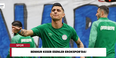 Benhur Keser Esenler Erokspor’da!