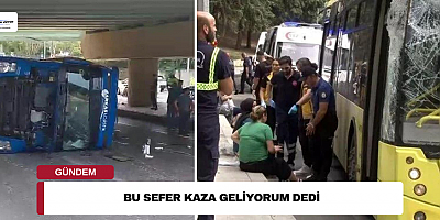 Bu Sefer Kaza Geliyorum Dedi