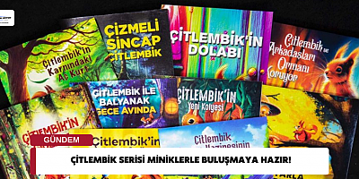 ÇİTLEMBİK SERİSİ MİNİKLERLE BULUŞMAYA HAZIR!