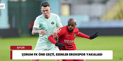 Çorum FK öne geçti, Esenler Erokspor yakaladı