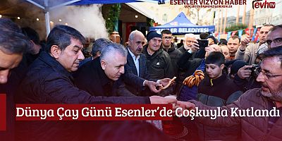 Dünya Çay Günü Esenler’de Coşkuyla Kutlandı