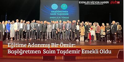 Eğitime Adanmış Bir Ömür:  Başöğretmen  Saim Taşdemir Emekli Oldu
