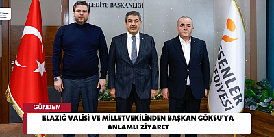 Elazığ Valisi ve Milletvekilinden Başkan Göksu'ya Anlamlı Ziyaret