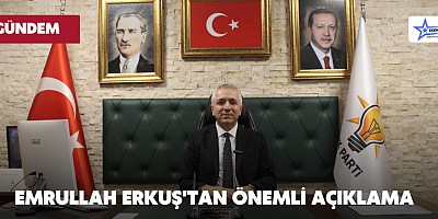 Emrullah Erkuş'tan Önemli Açıklama 