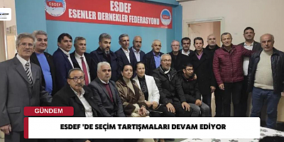 ESDEF 'de Seçim Tartışmaları Devam Ediyor