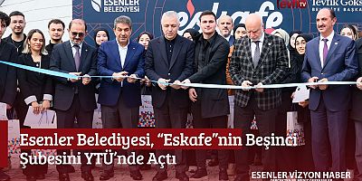 Esenler Belediyesi, “Eskafe”nin Beşinci Şubesini YTÜ’nde Açtı