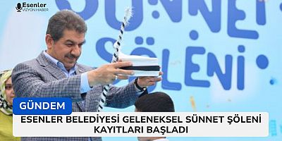 Esenler Belediyesi Geleneksel Sünnet Şöleni Kayıtları Başladı