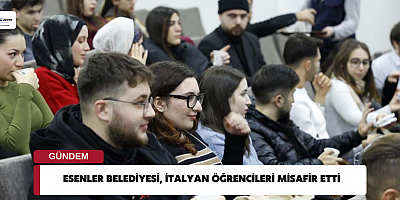 ESENLER BELEDİYESİ, İTALYAN ÖĞRENCİLERİ MİSAFİR ETTİ