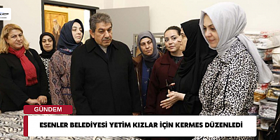 Esenler Belediyesi Yetim Kızlar İçin Kermes Düzenledi