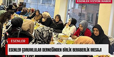 Esenler Çorumlular Derneğinden Birlik Mesajı 