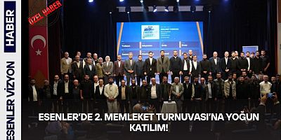ESENLER’DE 2. MEMLEKET TURNUVASI’NA YOĞUN KATILIM!