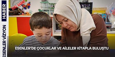 ESENLER’DE ÇOCUKLAR VE AİLELER KİTAPLA BULUŞTU