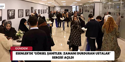 Esenler'de 'Görsel Şahitler: Zamanı Durduran Ustalar' Sergisi Açıldı