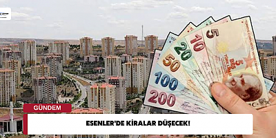 Esenler'de Kiralar Düşecek! 