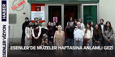Esenler’de Müzeler Haftasına Anlamlı Gezi