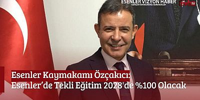 Esenler’de Tekli Eğitim Oranı 2028’de %100 Olacak!