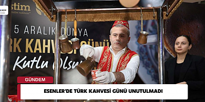 Esenler'de Türk Kahvesi Günü Unutulmadı