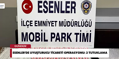 Esenler'de Uyuşturucu Ticareti Operasyonu: 2 Tutuklama