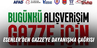 Esenler’den Gazze’ye Dayanışma Çağrısı