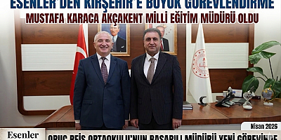 ESENLER’DEN KIRŞEHİR’E: MUSTAFA KARACA’YA YENİ GÖREV