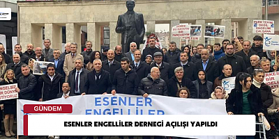 Esenler Engelliler Dernegi Açılışı Yapıldı