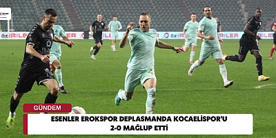 Esenler Erokspor Deplasmanda Kocaelispor'u 2-0 Mağlup Etti