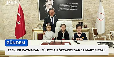 Esenler Kaymakamı Süleyman Özçakıcı’dan 12 Mart Mesajı: “İstiklal Marşı, Bağımsızlığımızın Sembolüdür”
