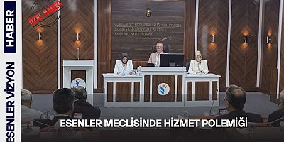 Esenler Meclisinde Hizmet  Polemiği