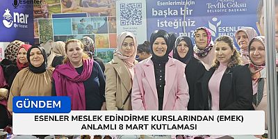 Esenler Meslek Edindirme Kurslarından (EMEK) Anlamlı 8 Mart Kutlaması