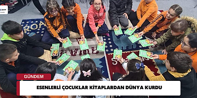 ESENLERLİ ÇOCUKLAR KİTAPLARDAN DÜNYA KURDU