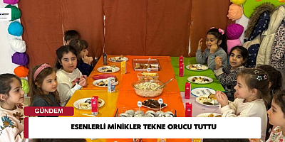 ESENLERLİ MİNİKLER TEKNE ORUCU TUTTU