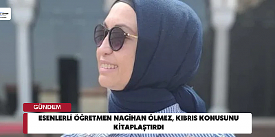 Esenlerli öğretmen Nagihan Ölmez, Kıbrıs konusunu kitaplaştırdı