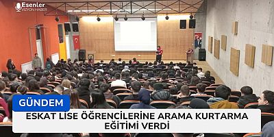 ESKAT Lise Öğrencilerine Afet Eğitimi Verdi 