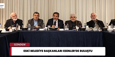 Eski Belediye Başkanları Esenler'de Buluştu