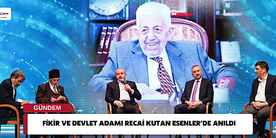 FİKİR VE DEVLET ADAMI RECAİ KUTAN ESENLER’DE ANILDI