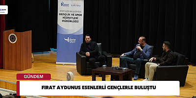 Fırat Aydunus Esenlerli Gençlerle Buluştu