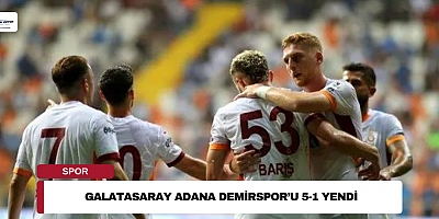 Galatasaray Adana Demirspor’u 5-1 yendi