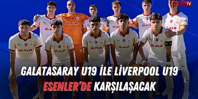 Galatasaray U19 ile Liverpool U19 Esenler’de Karşılaşacak