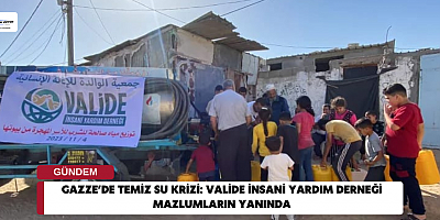 Gazze’de Temiz Su Krizi: Valide İnsani Yardım Derneği Mazlumların Yanında