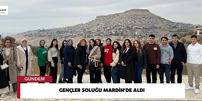 GENÇLER SOLUĞU MARDİN’DE ALDI