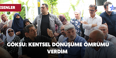 GÖKSU: KENTSEL DÖNÜŞÜME ÖMRÜMÜ VERDİM 