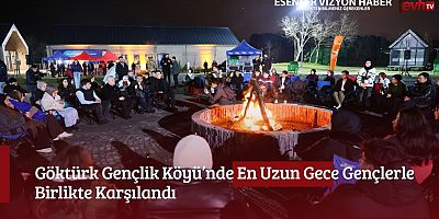Göktürk Gençlik Köyü’nde En Uzun Gece Gençlerle Birlikte Karşılandı